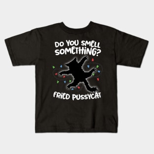 Do You Smell Something? Fried Pussycat Kids T-Shirt